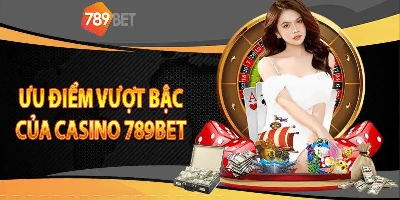 Những yếu tố làm nên sự hấp dẫn của casino 789Bet